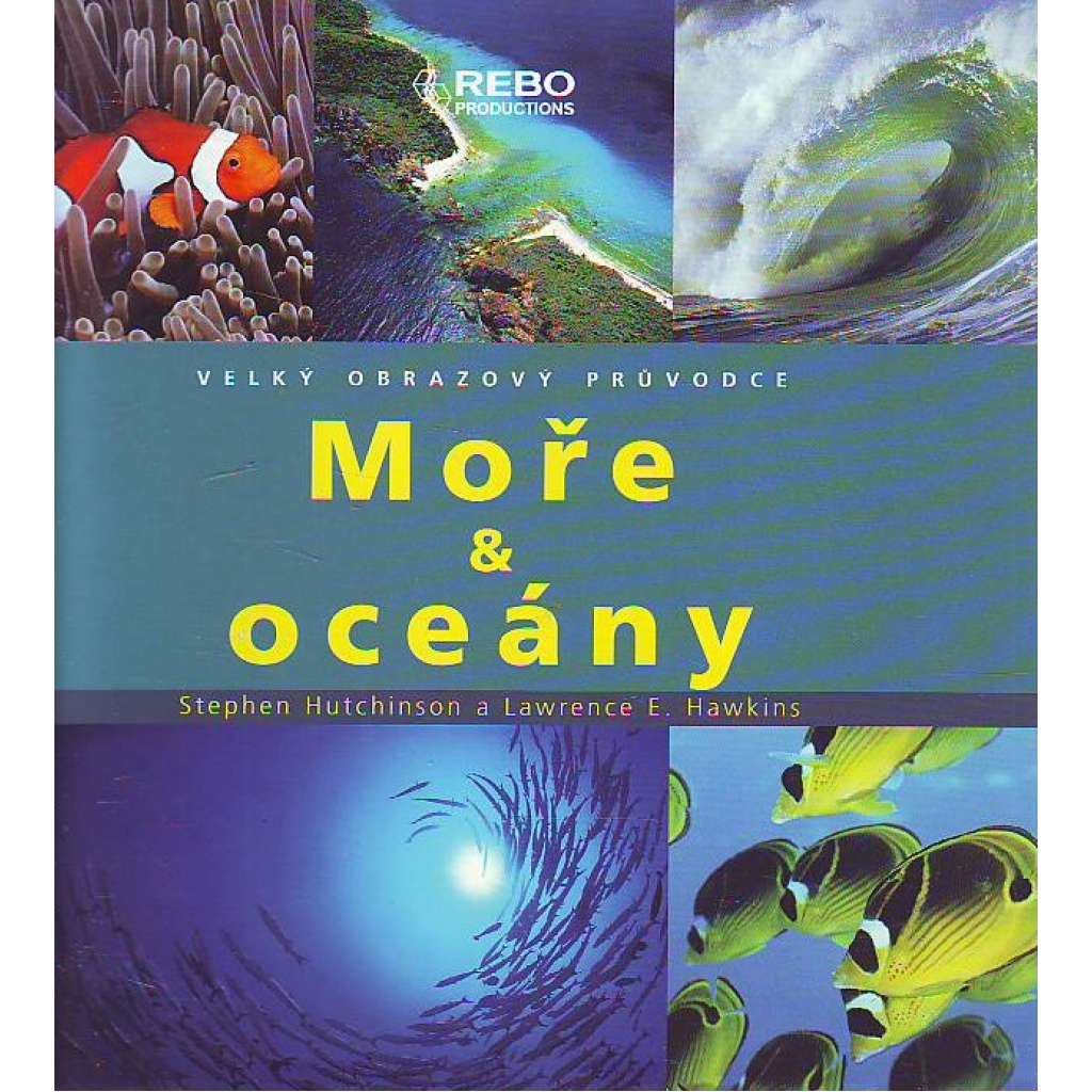 Velký obrazový průvodce. Moře & oceány (přírodní vědy, fotografie, ryby, rybolov, pobřeží)